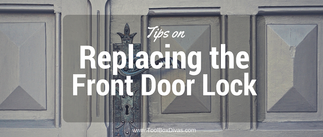 Tips on Replacing the Front Door Lock
