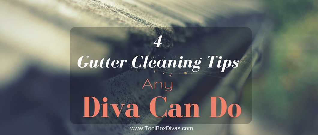 4 Gutter Cleaning Tips Any Diva Can Do