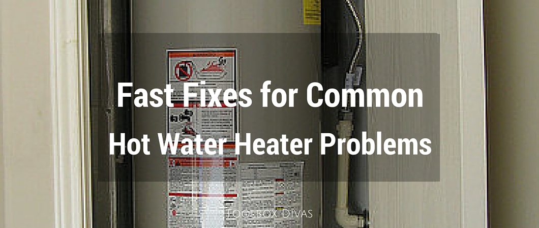 Fast Fixes for Common Hot Water Heater Problems