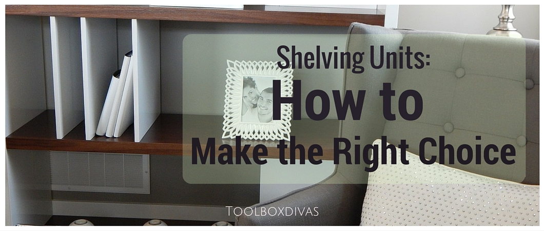 Shelving Units: How to Make the Right Choice