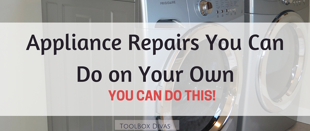 Appliance Repairs You Can Do on Your Own