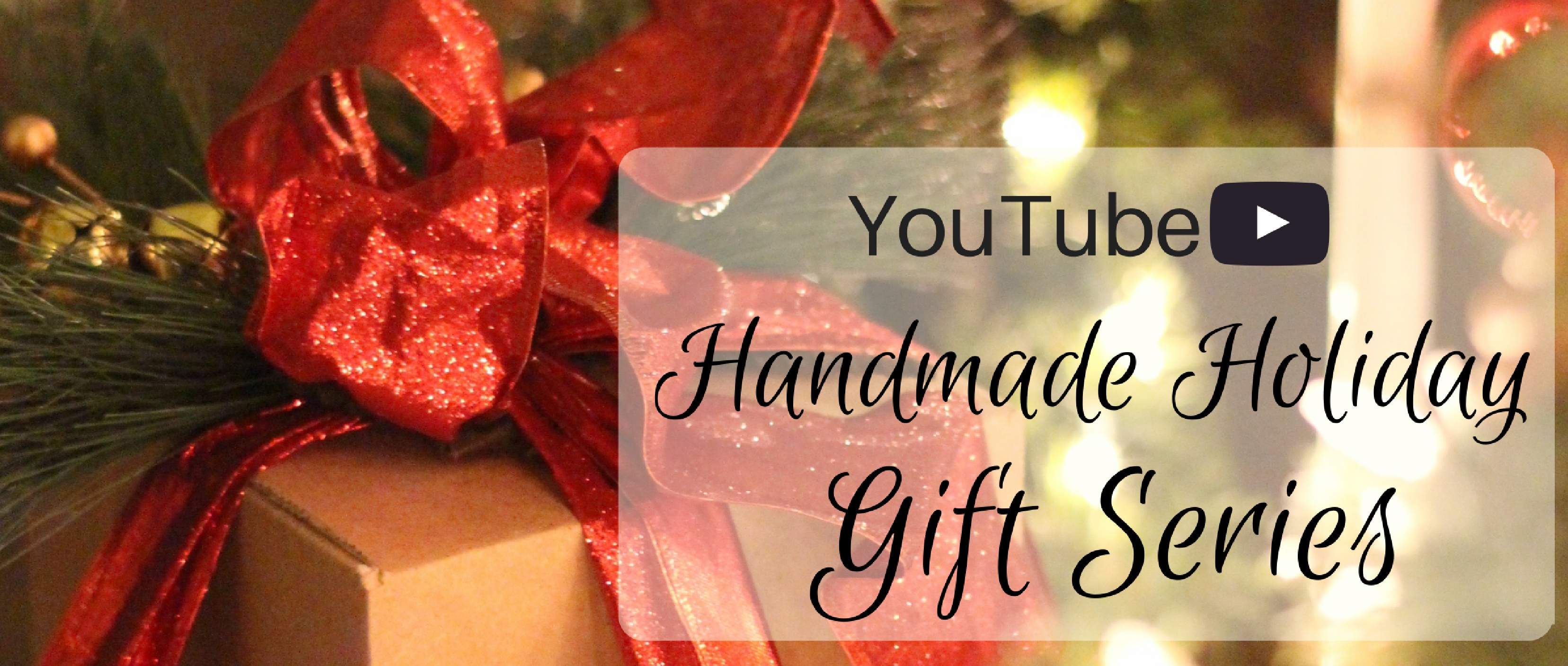 Youtube Handmade Holiday Gift Series