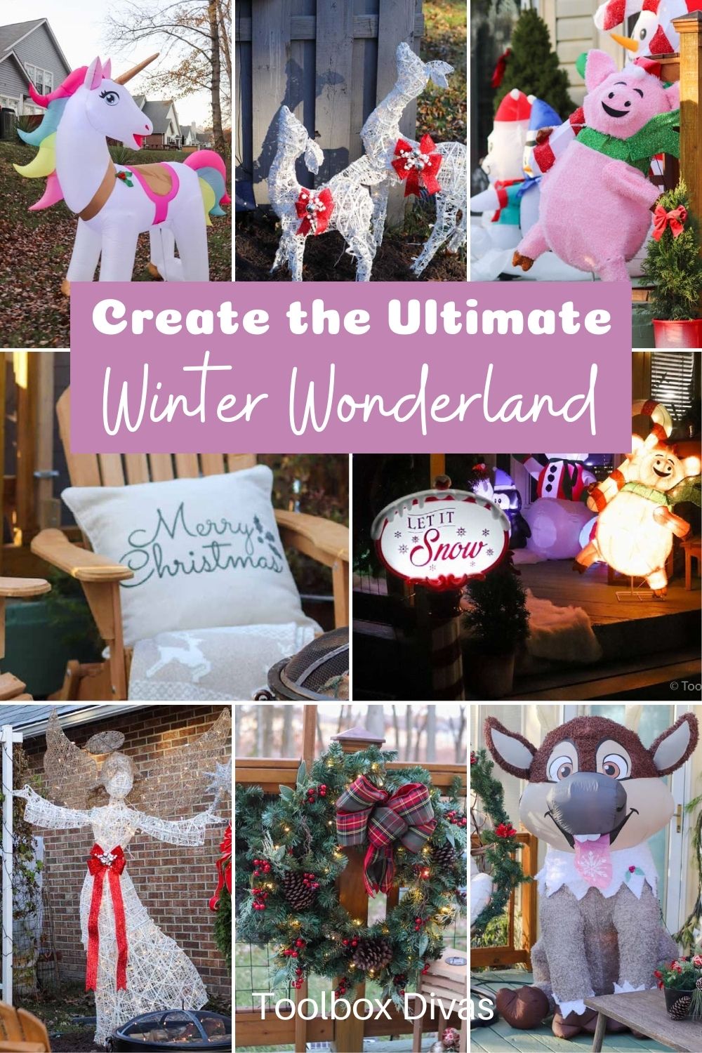 image collage of outdoor holiday decor with text overlay "Create the Ultimate Winter Wonderland"